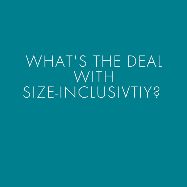 What's the deal wth 'size-inclusivity'?